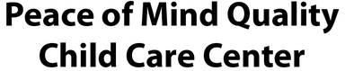 Peace of Mind Quality Child Care Center